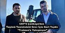 CHP’li Çankaya’dan Taşönü Tesisindeki Grev İçin Sert Tepki:  “Trabzon’a Yakışmıyor”