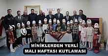 MİNİKLERDEN YERLİ MALI HAFTASI KUTLAMASI