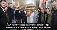 AK Parti Trabzon’dan Gönül Seferberliği: Dezavantajlı Vatandaşlara Kapı Kapı Ziyaret
