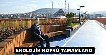 EKOLOJİK KÖPRÜ TAMAMLANDI