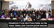 TRABZON FİLM FESTİVALİ’NDE ALTIN TAKA ÖDÜLLERİ SAHİPLERİNİ BULDU