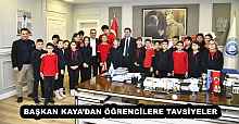 BAŞKAN KAYA’DAN ÖĞRENCİLERE TAVSİYELER
