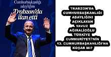 TRABZON'DA CUMHURBAŞKANLIĞI ADAYLIĞINI AÇIKLAYAN YAVUZ AĞIRALİOĞLU TÜRKİYE CUMHURİYETİ'NİN 13. CUMHURBAŞKANLIĞI'NA KOŞAR MI?