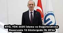 KTÜ, YÖK 2025 İzleme ve Değerlendirme Raporunda 15 Göstergede İlk 20’de
