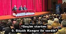 “Seçim startını 9. Büyük Kongre ile verdik”