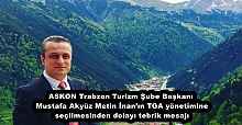 ASKON Trabzon Turizm Şube Başkanı  Mustafa Akyüz Metin İnan’ın TGA yönetimine  seçilmesinden dolayı tebrik mesajı