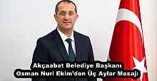 Akçaabat Belediye Başkanı Osman Nuri Ekim’den Üç Aylar Mesajı