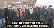 BAŞKAN GENÇ'TEN ÖZDİL HALKININ MÜCADELESİNE DESTEK