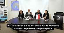 KTÜ’de “2026 Yılına Girerken Kalite Güvence Sistemi” Toplantısı Gerçekleştirildi