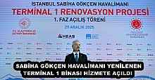 SABİHA GÖKÇEN HAVALİMANI YENİLENEN TERMİNAL 1 BİNASI HİZMETE AÇILDI 