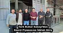 Tork Buhar Sanayi’den Enerji Piyasasına İddialı Giriş
