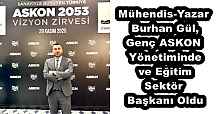 Mühendis-Yazar Burhan Gül, Genç ASKON Yönetiminde ve Eğitim Sektör Başkanı Oldu