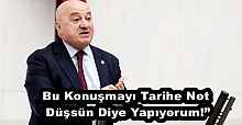 Bu Konuşmayı Tarihe Not Düşsün Diye Yapıyorum!”