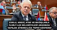 ZORLU, KREDİ, HİBE VE BAĞIŞLARLA İLGİLİ İLÇE BELEDİYELERİ ARASINDA YAPILAN AYRIMCILIĞA TEPKİ GÖSTERDİ