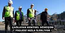 ÇAĞLAYAN KENTSEL DÖNÜŞÜM PROJESİ HIZLA İLERLİYOR