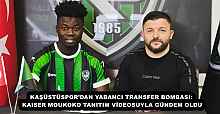 KAŞÜSTÜSPOR’DAN YABANCI TRANSFER BOMBASI: KAISER MOUKOKO TANITIM VİDEOSUYLA GÜNDEM OLDU