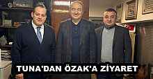 TUNA'DAN ÖZAK'A ZİYARET