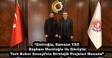 “Emiroğlu, Samsun TSO Başkanı Murzioğlu ile Görüştü: Tork Buhar Sanayi’nin Stratejik Projeleri Masada”