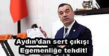 Aydın’dan sert çıkış: Egemenliğe tehdit!