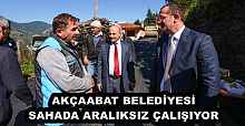 AKÇAABAT BELEDİYESİ SAHADA ARALIKSIZ ÇALIŞIYOR
