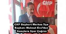 CHP Bayburt Merkez İlçe Başkanı Maksut Erol’dan Gençlere Spor Çağrısı