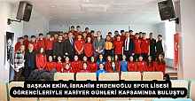 BAŞKAN EKİM, İBRAHİM ERDEMOĞLU SPOR LİSESİ ÖĞRENCİLERİYLE KARİYER GÜNLERİ KAPSAMINDA BULUŞTU