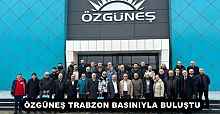 ÖZGÜNEŞ TRABZON BASINIYLA BULUŞTU
