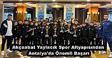 Akçaabat Yaylacık Spor Altyapısından Antalya’da Önemli Başarı