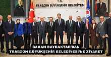 BAKAN BAYRAKTAR’DAN TRABZON BÜYÜKŞEHİR BELEDİYESİ’NE ZİYARET