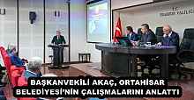 BAŞKANVEKİLİ AKAÇ, ORTAHİSAR BELEDİYESİ’NİN ÇALIŞMALARINI ANLATTI