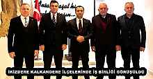 İKİZDERE KALKANDERE İLÇELERİNDE İŞ BİRLİĞİ GÖRÜŞÜLDÜ