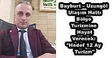 Bayburt – Uzungöl Ulaşım Hattı Bölge Turizmine Hayat Verecek: "Hedef 12 Ay Turizm"