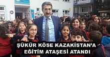 ŞÜKÜR KÖSE KAZAKİSTAN’A EĞİTİM ATAŞESİ ATANDI