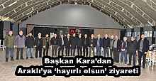 Başkan Kara’dan Araklı’ya ‘hayırlı olsun’ ziyareti