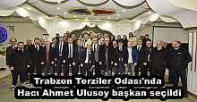 Trabzon Terziler Odası'nda Hacı Ahmet Ulusoy başkan seçildi