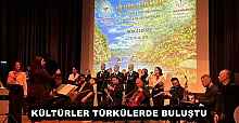 KÜLTÜRLER TÜRKÜLERDE BULUŞTU