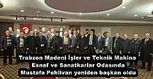 Trabzon Madeni İşler ve Teknik Makina Esnaf ve Sanatkarlar Odasında Mustafa Pehlivan yeniden başkan oldu