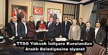 TTSO Yüksek İstişare Kurulundan Araklı Belediyesine ziyaret