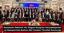 Karadeniz Vakfı’nın 19. Olağan Kongresi Gerçekleştirildi ve Hemşehrimiz Burhan Gül Yeniden Yönetim Kurulunda