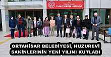 ORTAHİSAR BELEDİYESİ, HUZUREVİ SAKİNLERİNİN YENİ YILINI KUTLADI
