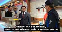 ORTAHİSAR BELEDİYESİ, 2025 YILINA HİZMETLERİYLE DAMGA VURDU