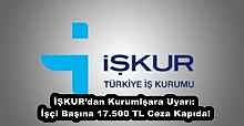 İŞKUR’dan Kurumlşara Uyarı: İşçi Başına 17.500 TL Ceza Kapıda!