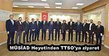 MÜSİAD Heyetinden TTSO'ya ziyaret
