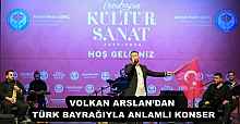 VOLKAN ARSLAN’DAN TÜRK BAYRAĞIYLA ANLAMLI KONSER
