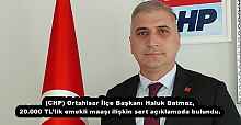 (CHP) Ortahisar İlçe Başkanı Haluk Batmaz, 20.000 TL’lik emekli maaşı ilişkin sert açıklamada bulundu.