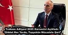 Trabzon Adliyesi 2025 Karnesini Açıkladı: “Şiddet Her Yerde, Topyekûn Mücadele Şart”