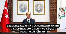 2025: AKÇAABAT’TA PLANLI KALKINMANIN, KÜLTÜRLE BÜYÜMENİN VE GÜÇLÜ BELEDİYECİLİĞİN YILI