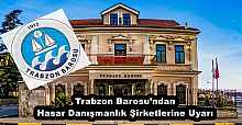 Trabzon Barosu’ndan Hasar Danışmanlık Şirketlerine Uyarı