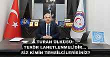 TURAN ÜLKÜSÜ: TERÖR LANETLENMELİDİR… SİZ KİMİN TEMSİLCİLERİSİNİZ?