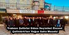 Trabzon Şoförler Odası Seçimleri Öncesi Çeliktürk’ten Yoğun Saha Mesaisi